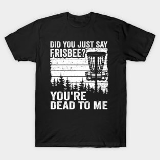 Did You Just Say Frisbee Vintage Funny Disc Golf T-Shirt